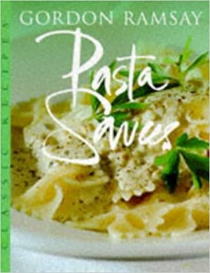 Pasta Sauces by Gordon Ramsay, Simon Wheeler