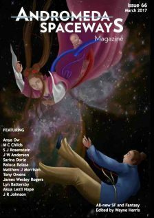 Andromeda Spaceways Magazine Issue 66 by Raluca Balasa, S.J. Rosenstein, D.C. White, Tony Owens, Chlo'e Camonayan, James Wesley Rogers, J.R. Johnson, Rudall30, Cat Sheely, Terry Wood, Anya Ow, Timothy Conder, Mark C. Childs, Lyn Battersby, Aimee Smith, Sarina Dorie, Akua Lezli Hope, J.W. Anderson, Tihomir Tikulin, Matthew J. Morrison, Wayne Harris