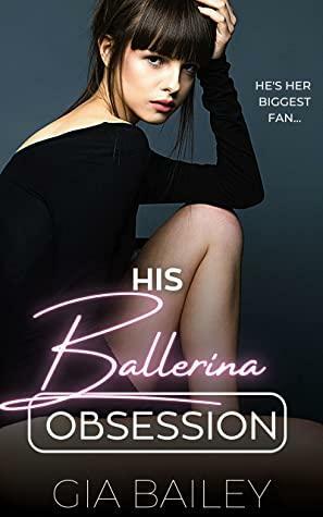 His Ballerina Obsession: An Age-Gap Instalove by Gia Bailey