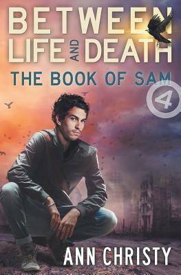 Between Life and Death: The Book of Sam by Ann Christy