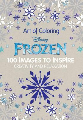 Art of Coloring Disney Frozen: 100 Images to Inspire Creativity and Relaxation by Disney Book Group