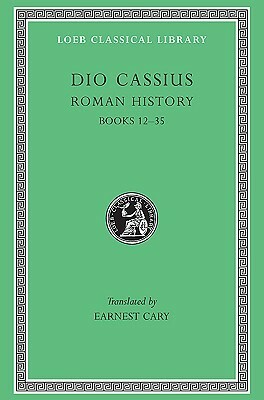 Roman History, Volume 2 of 9: Books 12-35 by Herbert Foster, Cassius Dio, Earnest Cary