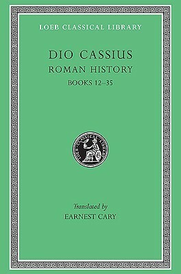 Roman History, Volume 2 of 9: Books 12-35 by Herbert Foster, Earnest Cary, Cassius Dio