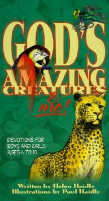 God's Amazing Creatures & Me!: Devotions for Boys and Girls Ages 6 to 10 by Helen Haidle