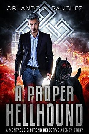 A Proper Hellhound by Orlando A. Sanchez