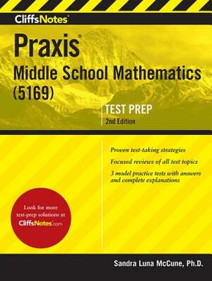 Cliffsnotes Praxis Middle School Mathematics (5169), 2nd Edition by Sandra Luna McCune