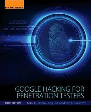 Google Hacking for Penetration Testers by Bill Gardner, Johnny Long, Justin Brown