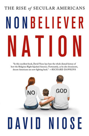 Nonbeliever Nation: The Rise of Secular Americans by David Niose