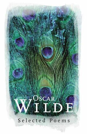 Oscar Wilde Selected Poems by Oscar Wilde, Robert Mighall