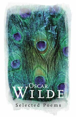 Oscar Wilde Selected Poems by Oscar Wilde, Robert Mighall