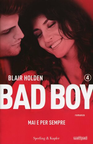 Bad Boy 4: Mai e per sempre by Blair Holden