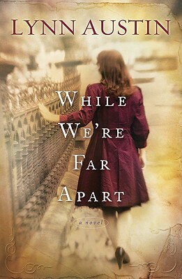 While We're Far Apart by Lynn Austin