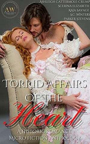 Torrid Affairs of the Heart Anthology by Raja Savage, Parker Stevens, Ashleigh Cattermole-Crump, Scerina Elizabeth, S.C. Winters