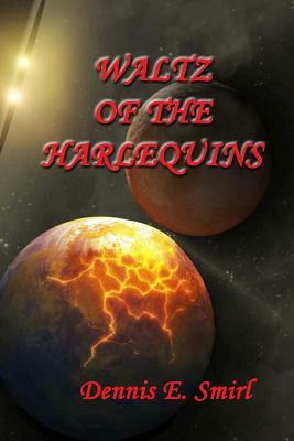 Waltz of the Harlequins by Dennis E. Smirl