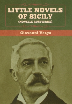 Little Novels of Sicily (Novelle Rusticane) by Giovanni Verga, D. H. Lawrence