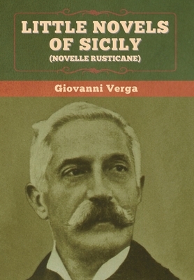 Little Novels of Sicily (Novelle Rusticane) by Giovanni Verga, D.H. Lawrence