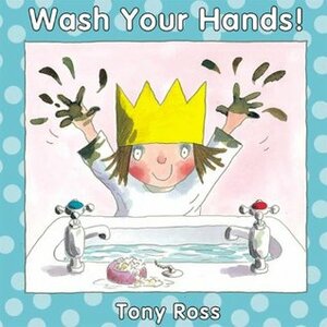 Wash Your Hands! by Tony Ross