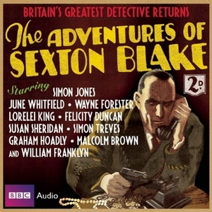 The Adventures of Sexton Blake by Simon Jones, Dirk Maggs, June Whitfield