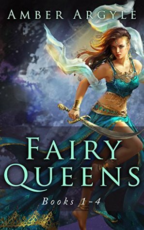 Fairy Queens: Books 1-4 by Amber Argyle