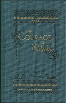The Courage Of Nikolai: A Story Of Russia by Mark Hamby, Mary Emily Ropes