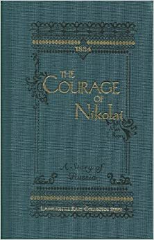 The Courage Of Nikolai: A Story Of Russia by Mary Emily Ropes, Mark Hamby