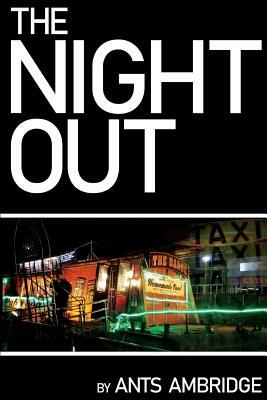 The Night Out by Ants Ambridge