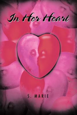 In Her Heart by S. Marie