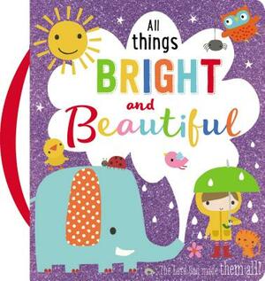 All Things Bright and Beautiful: Make Believe Ideas by Thomas Nelson Publishers