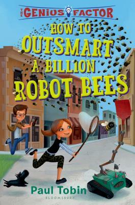 How to Outsmart a Billion Robot Bees by Paul Tobin