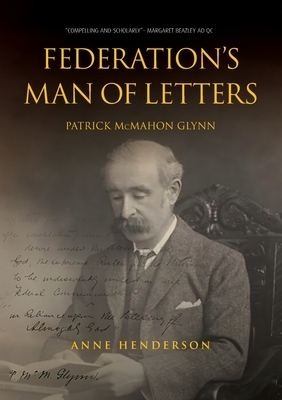 FEDERATION'S MAN OF LETTERS PATRICK McMAHON GLYNN by Anne Henderson