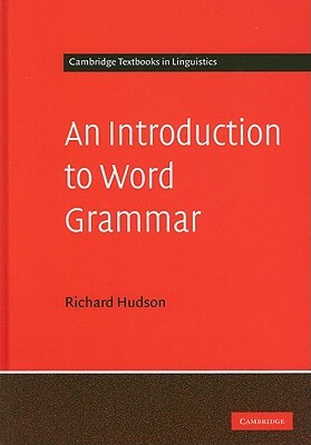An Introduction to Word Grammar by Richard Hudson