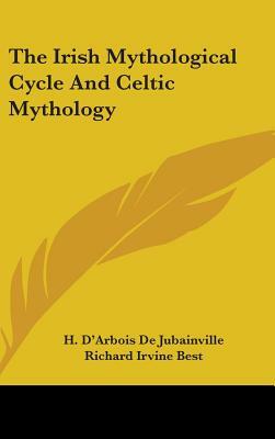 The Irish Mythological Cycle and Celtic Mythology by H. D'Arbois De Jubainville