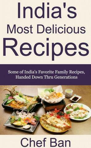 India's Most Delicious Recipes by Chef Ban, Tara Alexander
