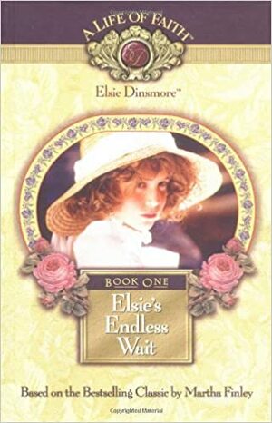 Elsie's Endless Wait, Book 1 by Martha Finley