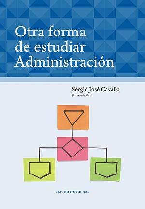 Otra forma de estudiar Administración by Sergio José Cavallo