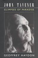 John Tavener: Glimpses of Paradise by Geoffrey Haydon