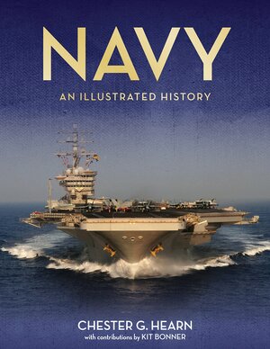 Navy: An Illustrated History by Kermit Bonner, Chester G. Hearn