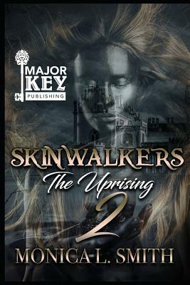 Skinwalkers 2: The Uprising by Monica L. Smith