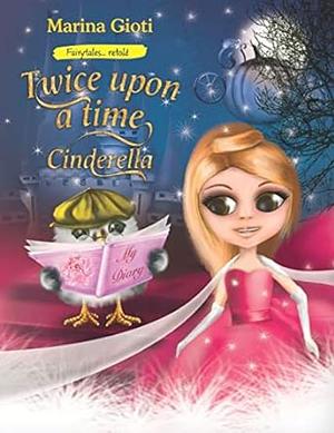 Twice Upon a Time, Cinderella: Fairytales Retold by Μαρίνα Γιώτη, Marina Gioti