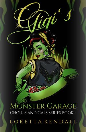 Gigi's Monster Garage by Loretta Kendall