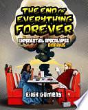 The End of Everything Forever: an Exponential Apocalypse omnibus by Eirik Gumeny