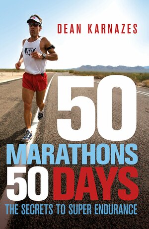 50 Marathons 50 Days by Dean Karnazes