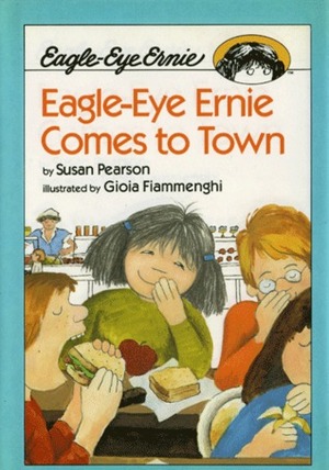 Eagle-Eye Ernie Comes to Town by Gioia Fiammenghi, Susan Pearson