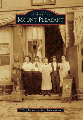 Mount Pleasant by Jeffrey Meyer, John Hendrickson