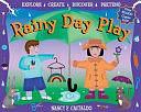 Rainy Day Play: Explore, Create, Discover, Pretend by Nancy F. Castaldo