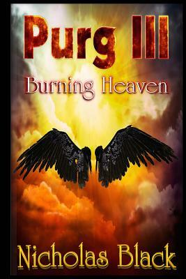 Purg III: Burning Heaven by Nicholas Black