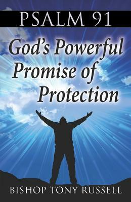 Psalm 91: God's Powerful Promise of Protection by Tony Russell