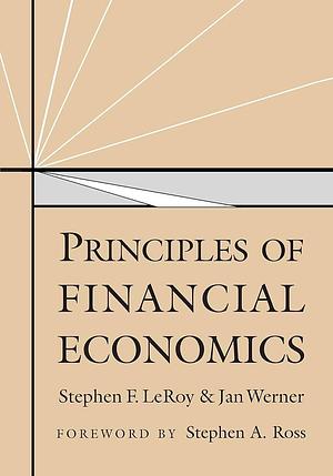 Principles of Financial Economics by Stephen F. LeRoy, Jan Werner