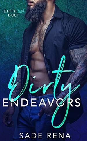 Dirty Endeavors by Sade Rena