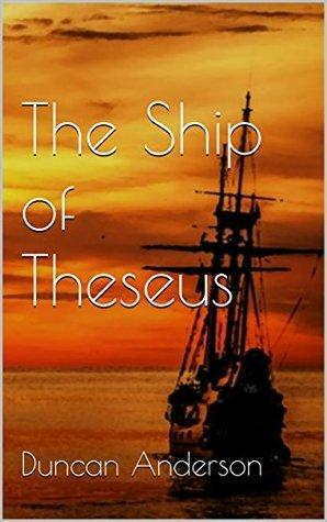 The Ship of Theseus by Duncan Anderson